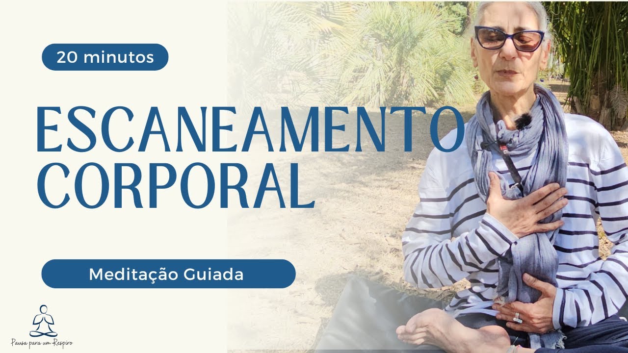 Escaneamento Corporal Completo: Acalme a Mente e Relaxe o Corpo